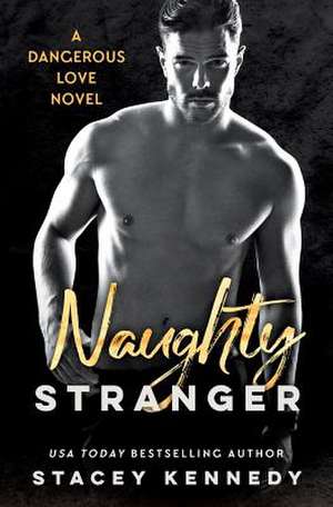 Naughty Stranger de Stacey Kennedy