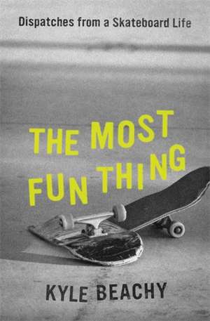 The Most Fun Thing de Kyle Beachy