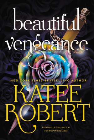 Beautiful Vengeance (Previously Published as Forbidden Promises) de Katee Robert