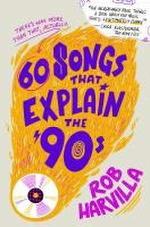 60 Songs That Explain the '90s de Rob Harvilla