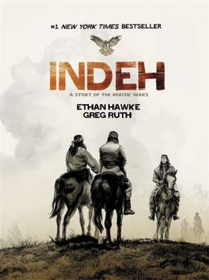 Indeh: A Story of the Apache Wars de Ethan Hawke