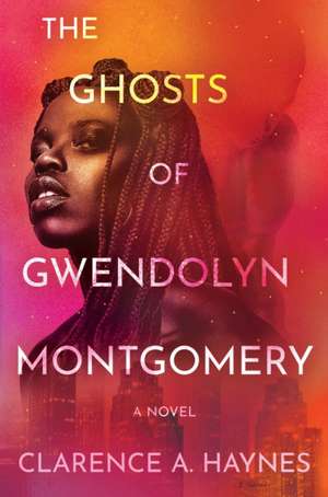 The Ghosts of Gwendolyn Montgomery de Clarence A Haynes