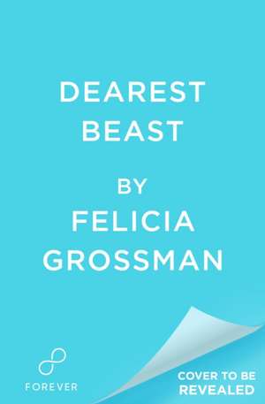 Dearest Beast de Felicia Grossman