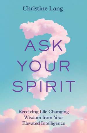 Ask Your Spirit de Christine Lang