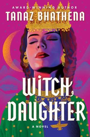 Witch Daughter de Tanaz Bhathena