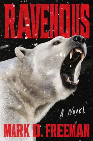 Ravenous de Mark D Freeman