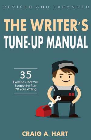 The Writer's Tune-Up Manual de Craig A. Hart