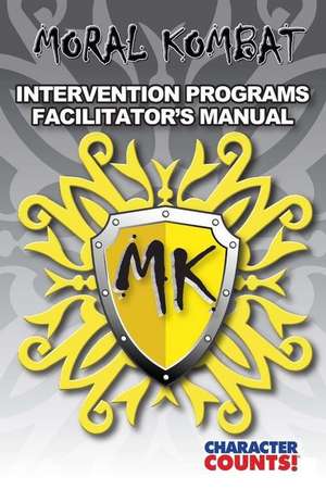 Moral Kombat 1 to 10 Intervention Programs Facilitator's Manual de Carrie D. Marchant