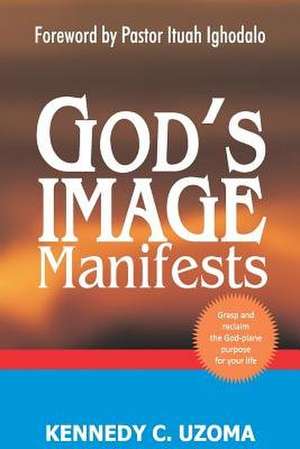 God's Image Manifests de Kennedy C. Uzoma