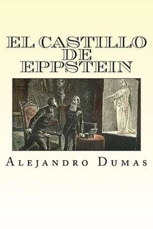 El Castillo de Eppstein (Spansih Edition) de Alejandro Dumas