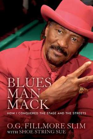 Blues Man Mack de Slim, O. G. Fillmore