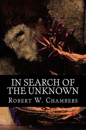 In Search of the Unknown de Robert W. Chambers