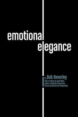 Emotional Elegance de Bob Beverley