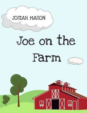 Joe on the Farm de Mason, MR Josiah Andrew