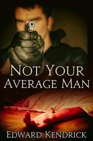 Not Your Average Man de Edward Kendrick