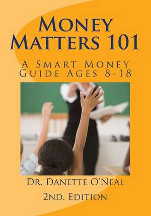 Money Matters 101 de O'Neal, Dr Danette a.