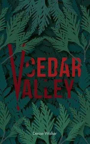 Cedar Valley de Denise Walker