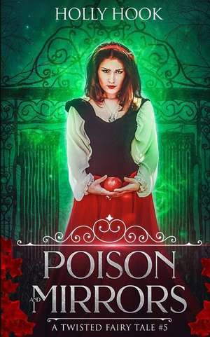 Poison and Mirrors (a Twisted Fairy Tale #5) de Holly Hook