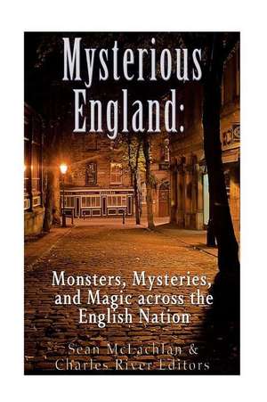 Mysterious England de Charles River Editors