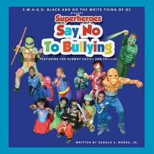 Superheroes Say No to Bullying Featuring the Runway Cuties and Friends de MR Gerald S. Norde' Jr