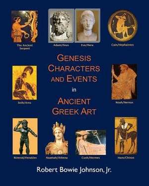 Genesis Characters and Events in Ancient Greek Art de Robert Bowie Johnson Jr