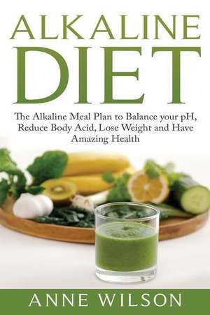 Alkaline Diet de Anne Wilson