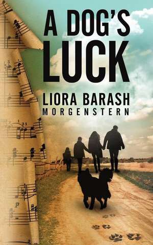 A Dog's Luck de Barash Morgenstern, Liora