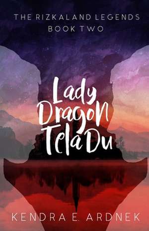 Lady Dragon, Tela Du de Kendra E. Ardnek