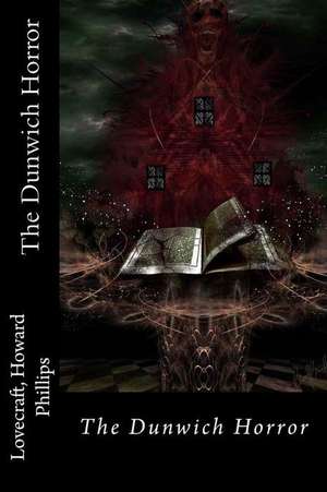 The Dunwich Horror de Lovecraft Howard Phillips