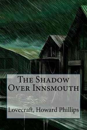 The Shadow Over Innsmouth de Lovecraft Howard Phillips