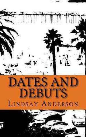 Dates and Debuts de Lindsay Anderson