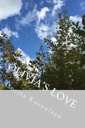 Olivia's Love de Dorita Lynn Kornelsen