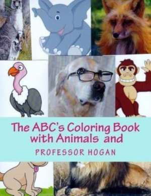 The ABC's Coloring Book with Animals and Professor Hogan de Hogan, Professor