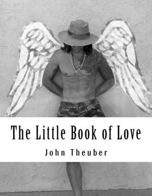 The Little Book of Love de John Robert Theuber