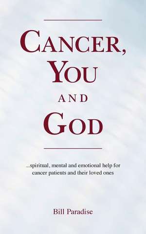 Cancer, You and God de Bill Paradise