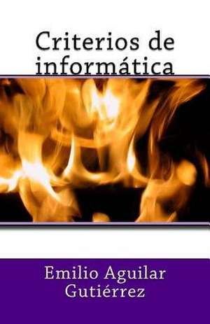 Criterios de Informatica de Emilio Aguilar Gutierrez