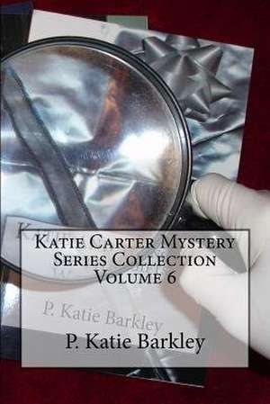 Katie Carter Mystery Series Collection Volume 6 de P. Katie Barkley