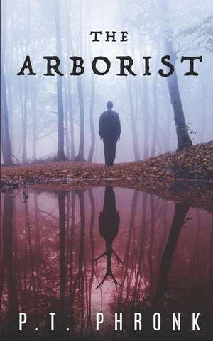 The Arborist de P. T. Phronk