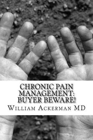 Chronic Pain Management de Dr William E. Ackerman III