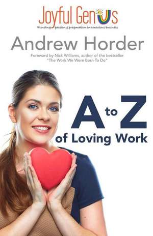 A to Z of Loving Work de Andrew Horder