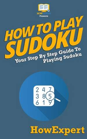 How to Play Sudoku de Howexpert Press