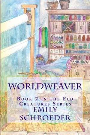 Worldweaver de Emily Schroeder