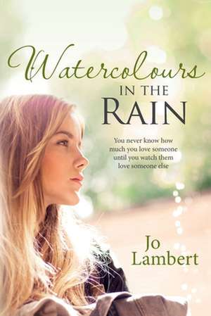 Watercolours in the Rain de Jo Lambert