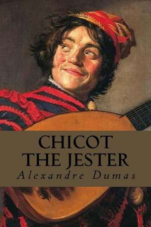 Chicot the Jester de Dumas Alexandre