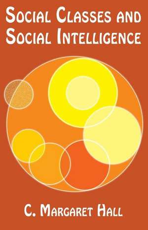 Social Classes and Social Intelligence de C. Margaret Hall