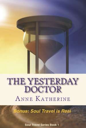 The Yesterday Doctor de Anne Katherine