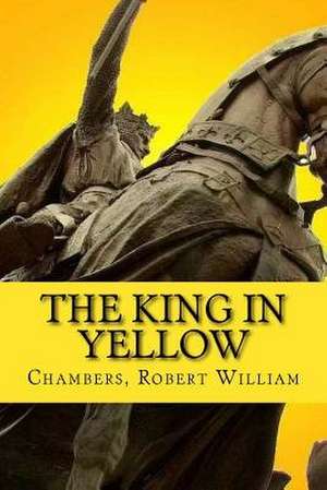 The King in Yellow de Chambers Robert William