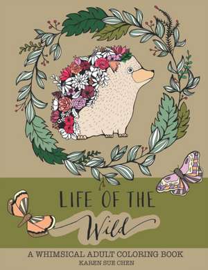 Life of the Wild de Chen, Karen Sue