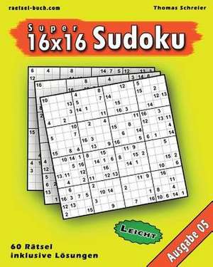 Leichte 16x16 Super-Sudoku Ausgabe 05 de Thomas Schreier