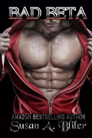 Bad Beta de Susan a. Bliler